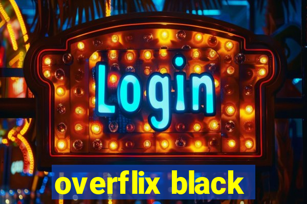 overflix black